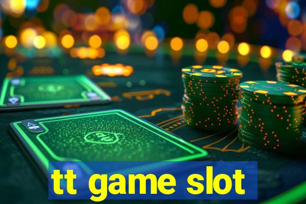 tt game slot